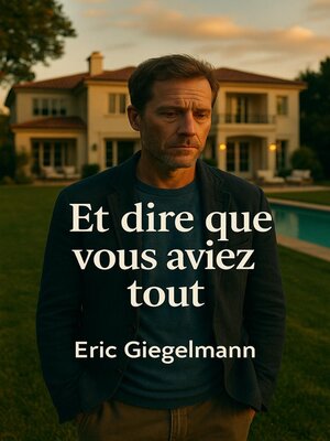 cover image of Et dire que vous aviez tout